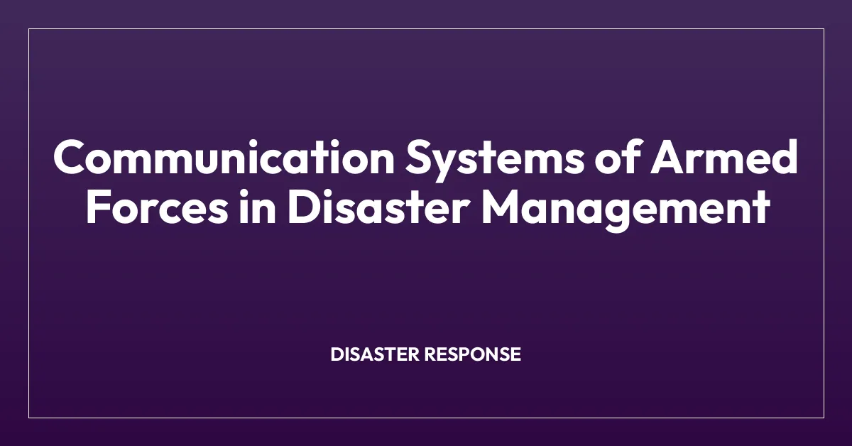 Communication Systems of Armed Forces in Disaster Management