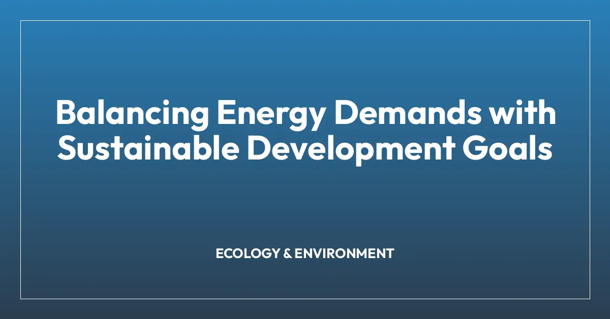 Balancing Energy Demands with Sustainable Development Goals
