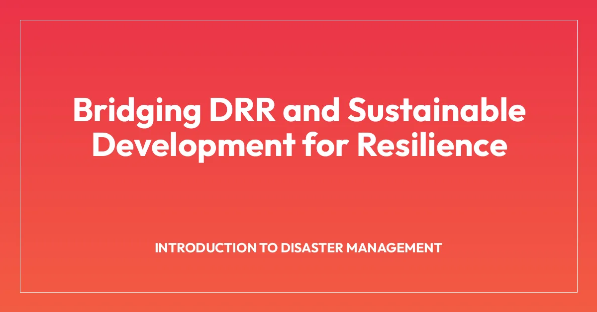 Bridging DRR and Sustainable Development for Resilience
