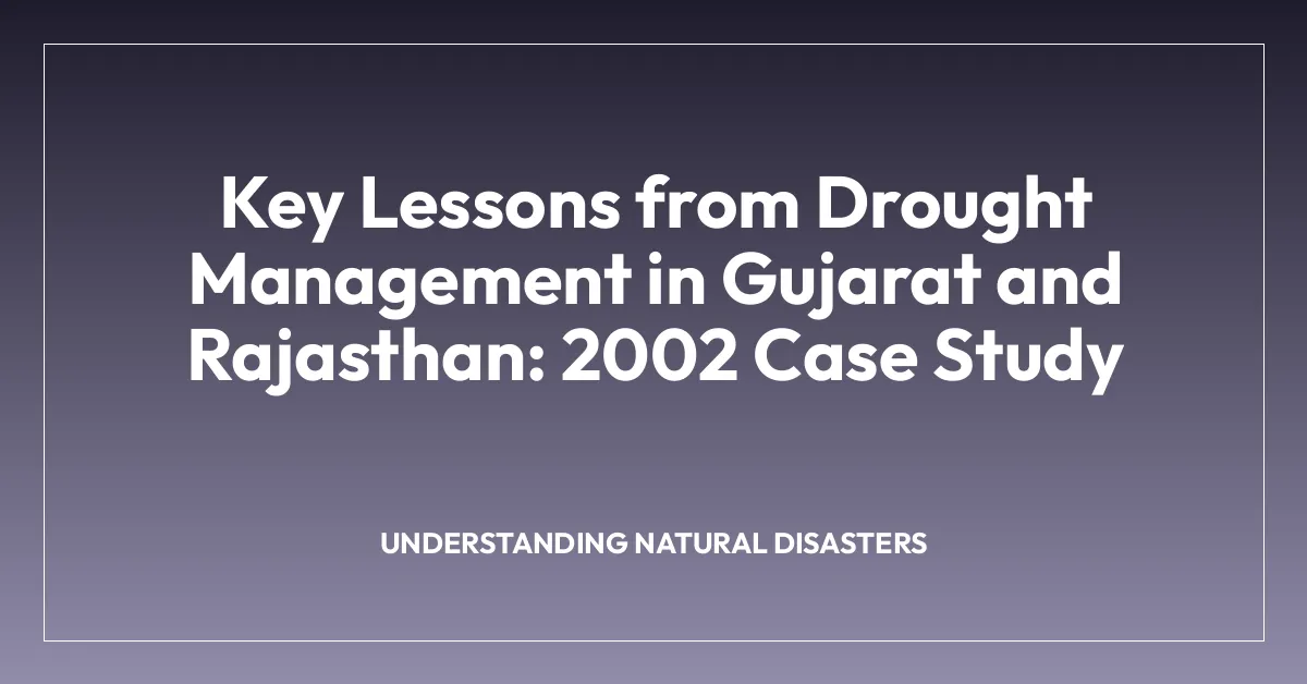 Key Lessons from Drought Management in Gujarat and Rajasthan: 2002 Case Study