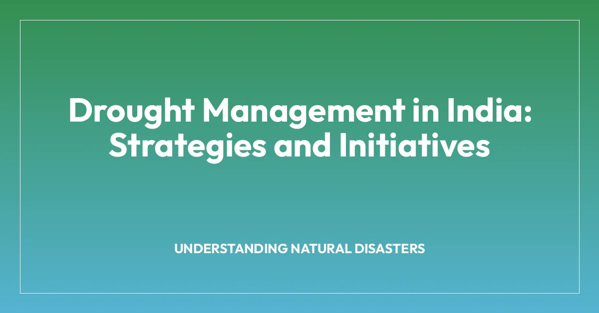 Drought Management in India: Strategies and Initiatives