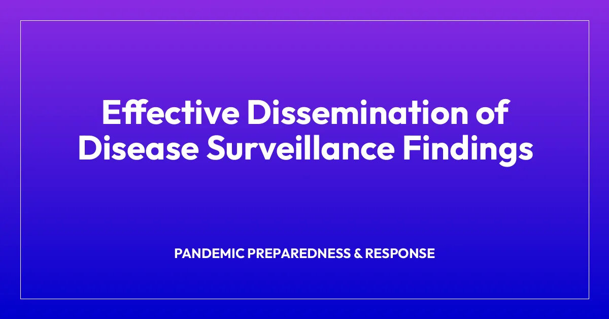 Effective Dissemination of Disease Surveillance Findings