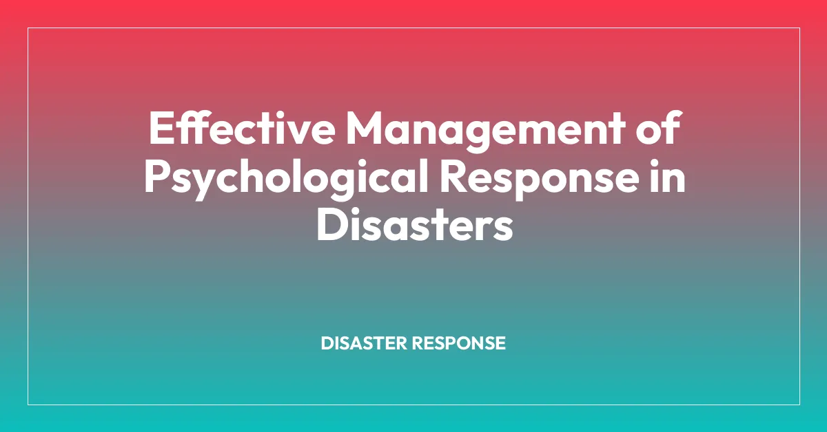 Effective Management of Psychological Response in Disasters
