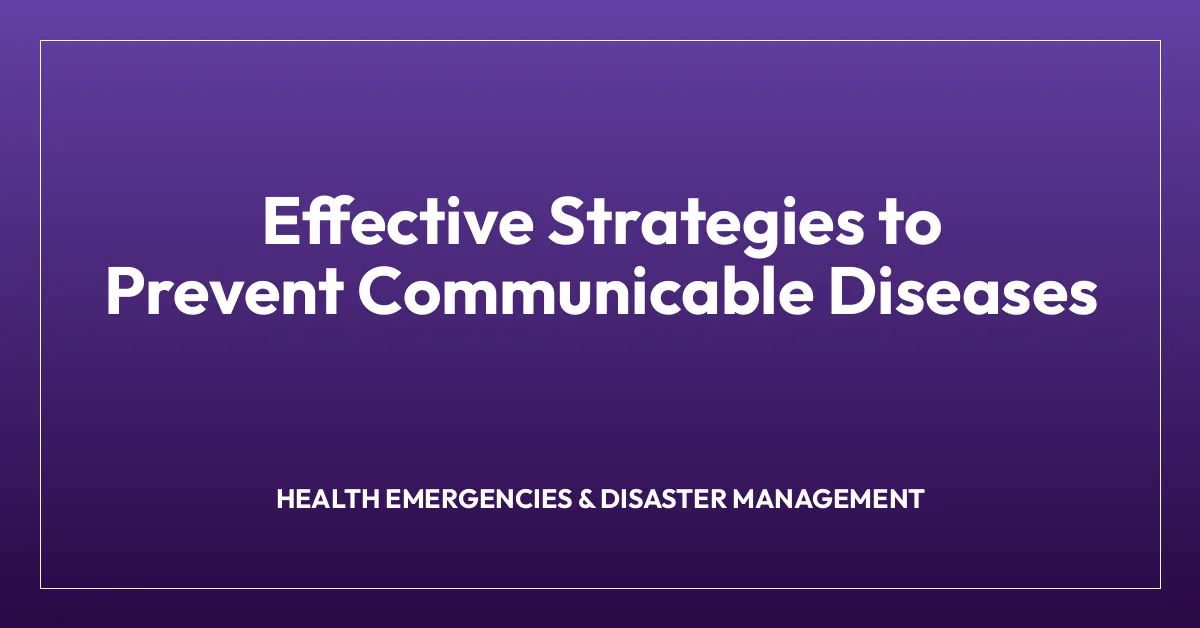Effective Strategies to Prevent Communicable Diseases
