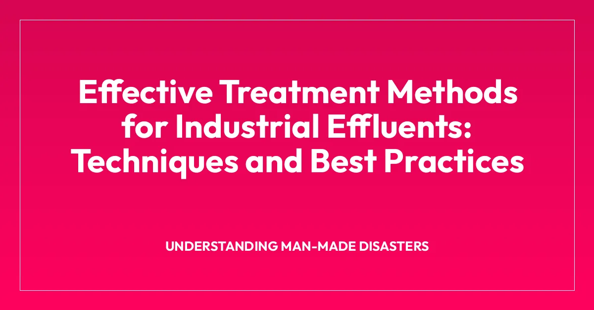 Effective Treatment Methods for Industrial Effluents: Techniques and Best Practices