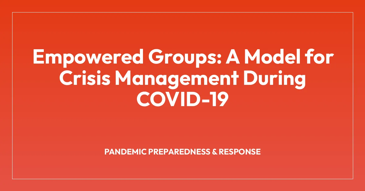 Empowered Groups: A Model for Crisis Management During COVID-19