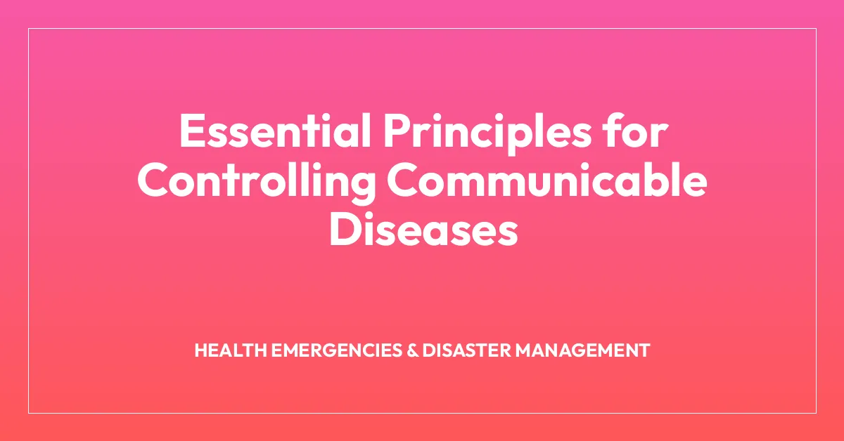 Essential Principles for Controlling Communicable Diseases
