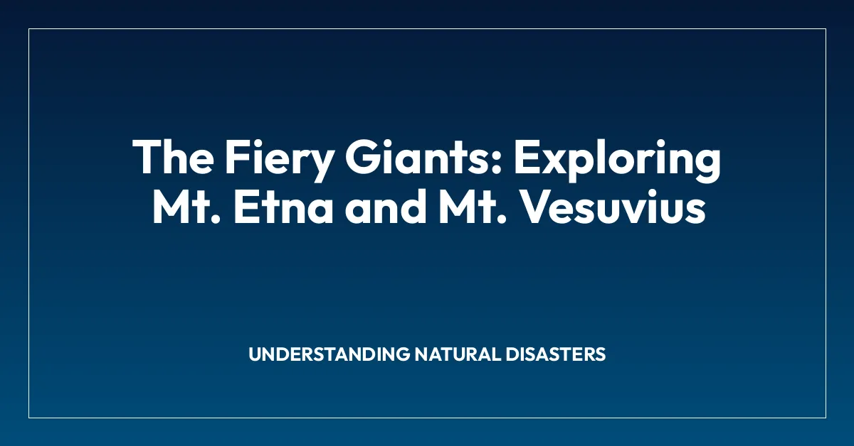 The Fiery Giants: Exploring Mt. Etna and Mt. Vesuvius