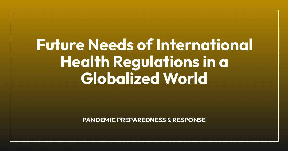 Future Needs of International Health Regulations in a Globalized World