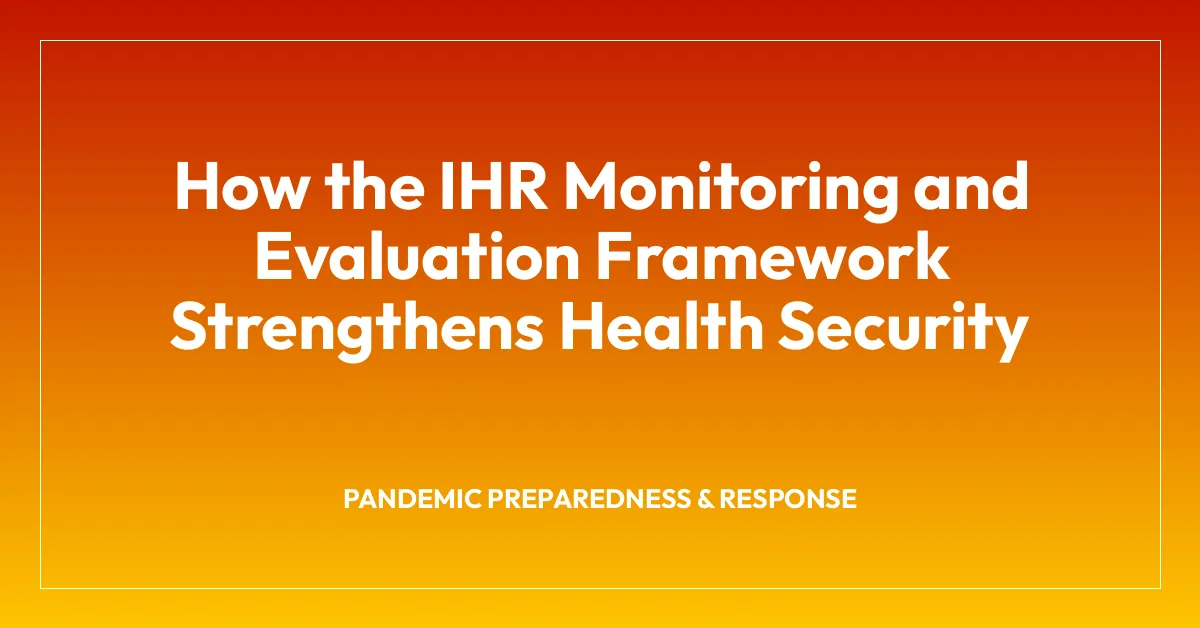 How the IHR Monitoring and Evaluation Framework Strengthens Health Security