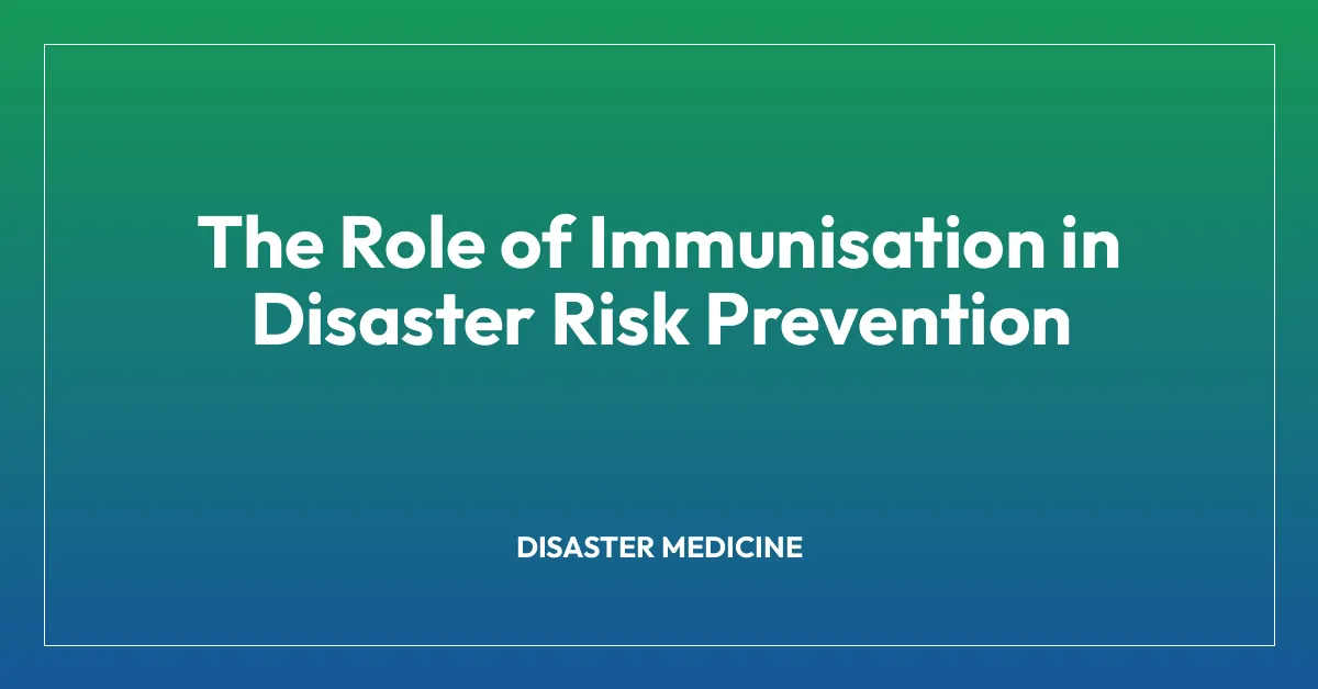 The Role of Immunisation in Disaster Risk Prevention