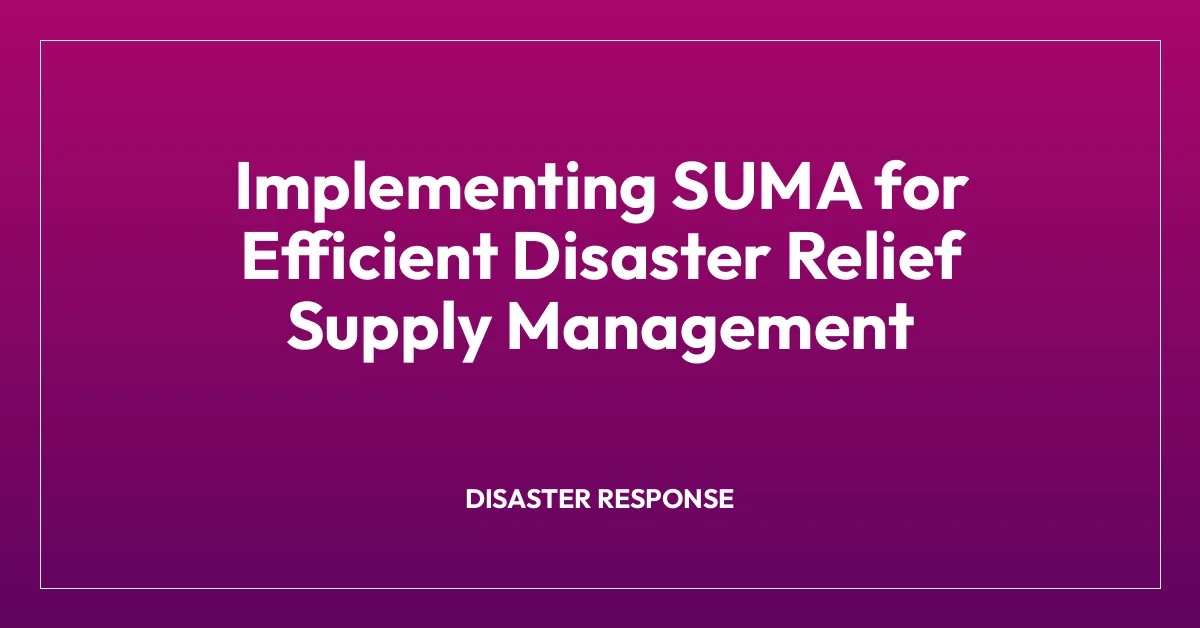 Implementing SUMA for Efficient Disaster Relief Supply Management