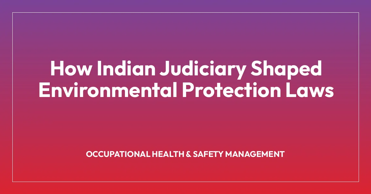 How Indian Judiciary Shaped Environmental Protection Laws
