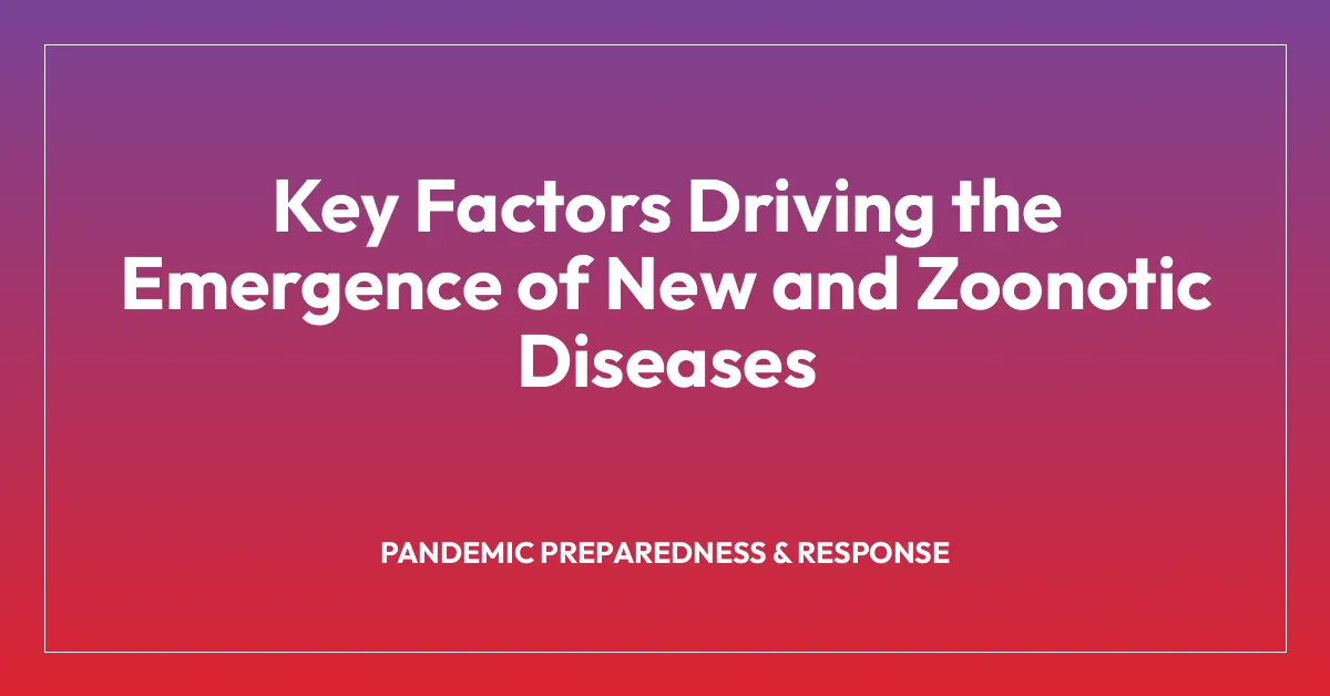 Key Factors Driving the Emergence of New and Zoonotic Diseases