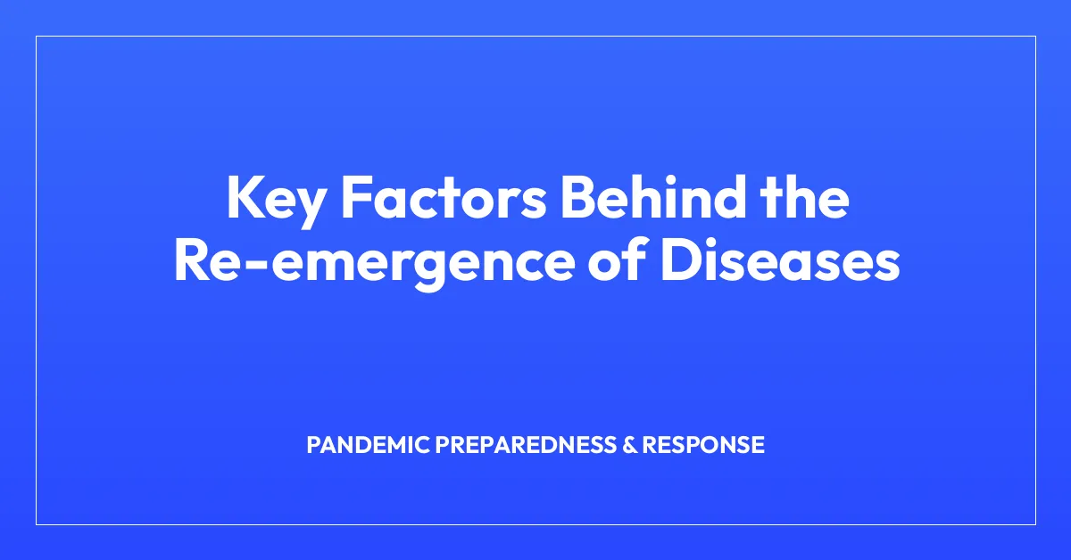 Key Factors Behind the Re-emergence of Diseases