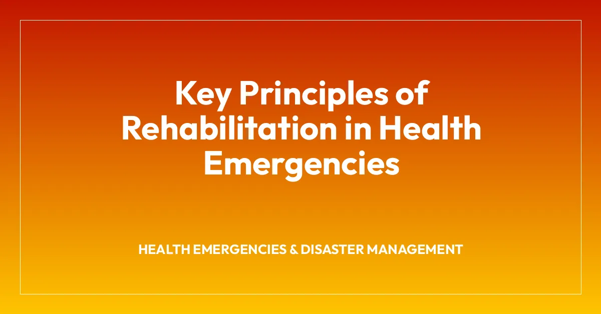 Key Principles of Rehabilitation in Health Emergencies