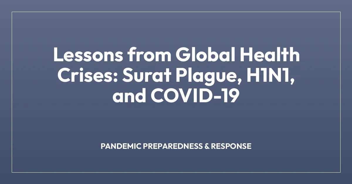 Lessons from Global Health Crises: Surat Plague, H1N1, and COVID-19
