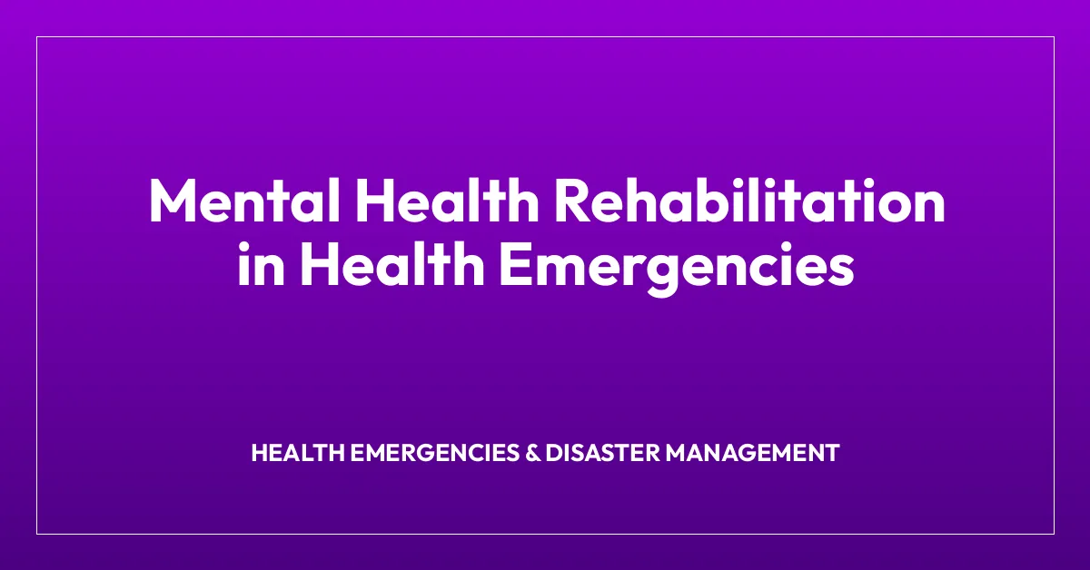 Mental Health Rehabilitation in Health Emergencies