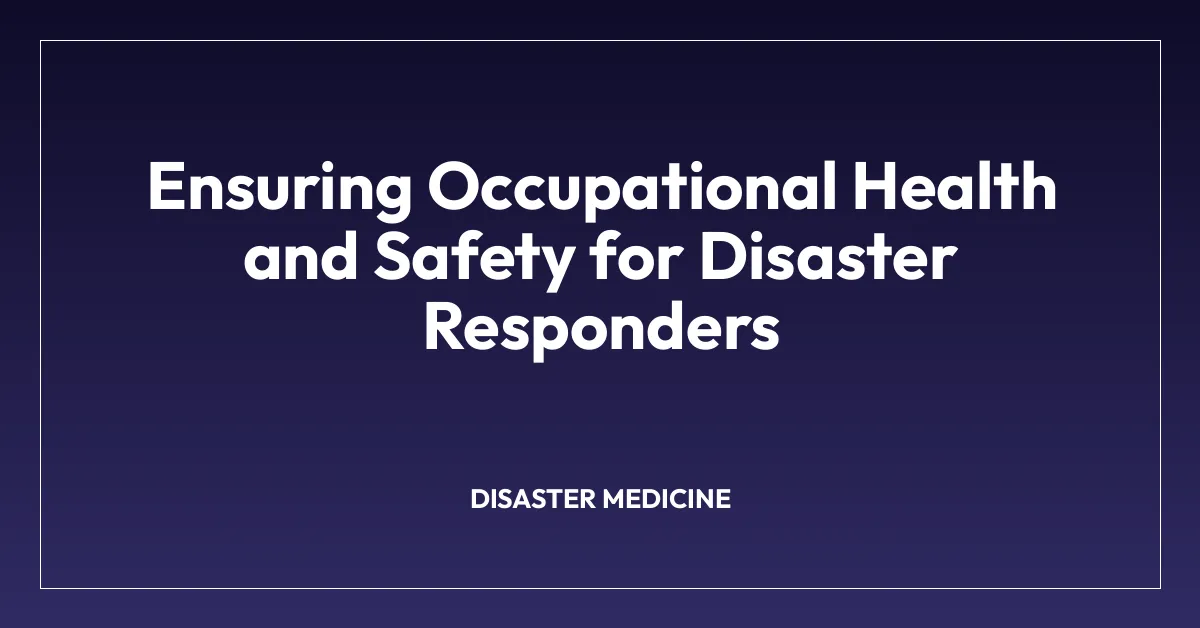 Ensuring Occupational Health and Safety for Disaster Responders