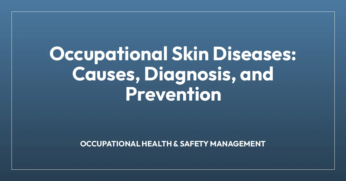 Occupational Skin Diseases: Causes, Diagnosis, and Prevention