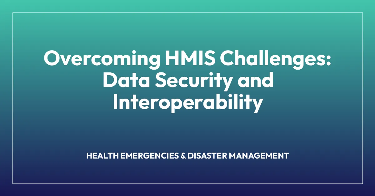 Overcoming HMIS Challenges: Data Security and Interoperability