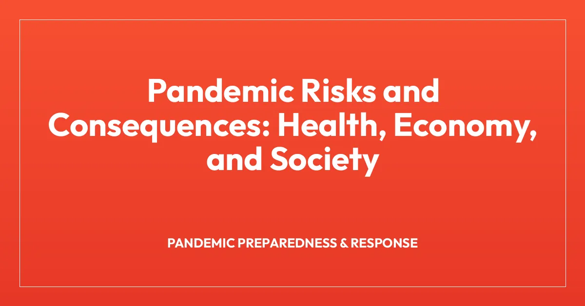 Pandemic Risks and Consequences: Health, Economy, and Society