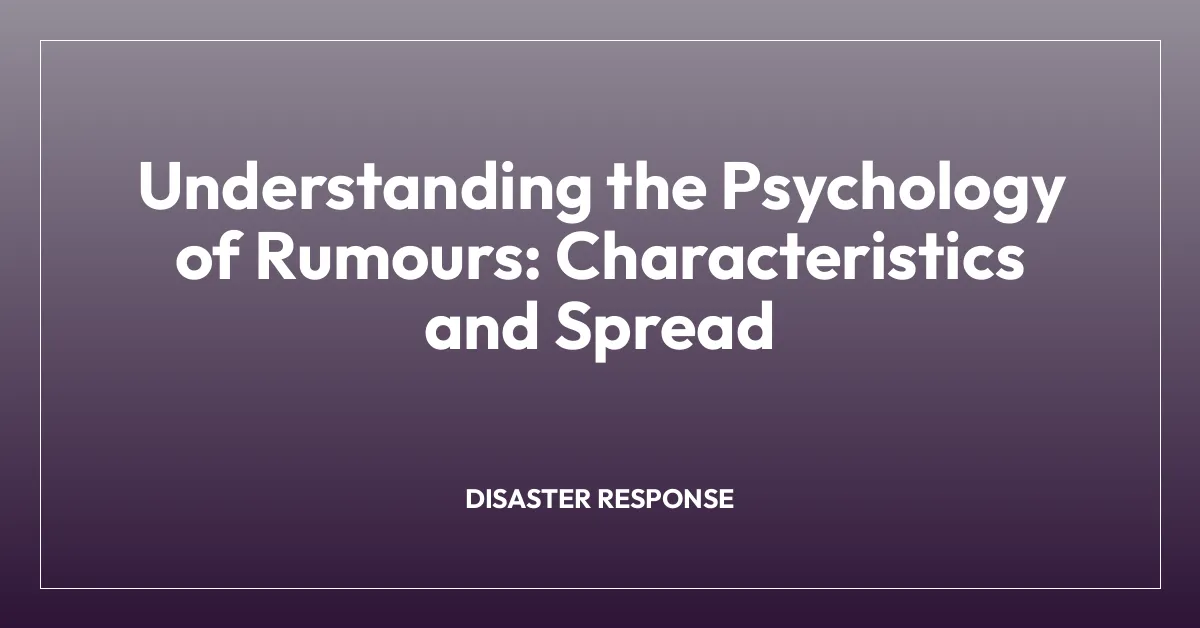 Understanding the Psychology of Rumours: Characteristics and Spread