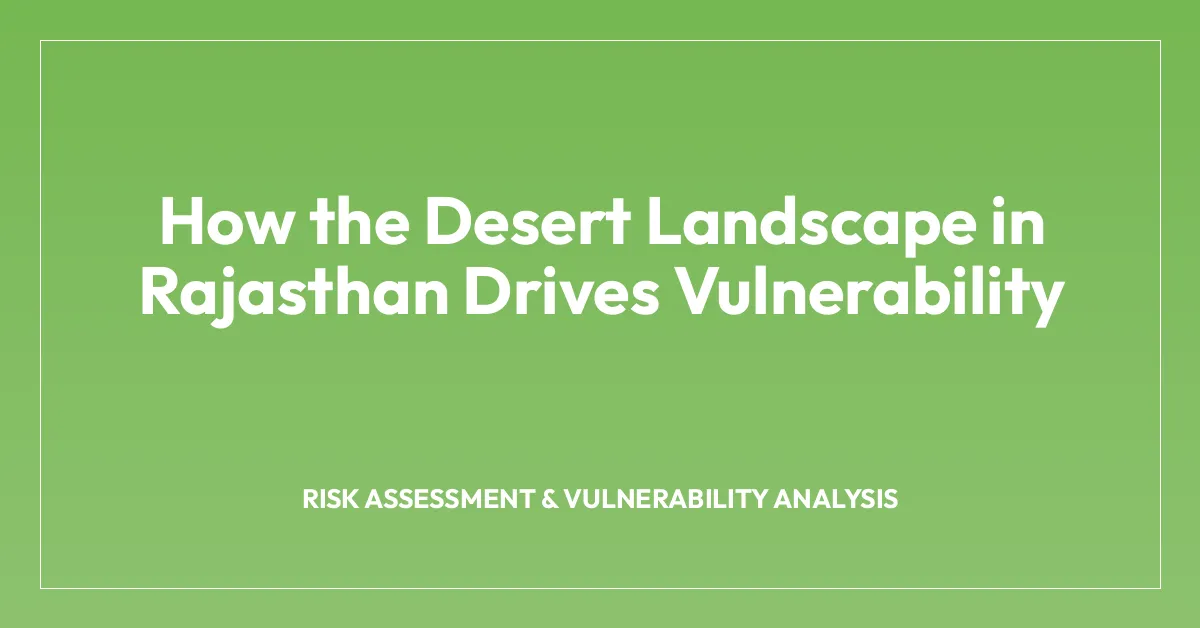 How the Desert Landscape in Rajasthan Drives Vulnerability