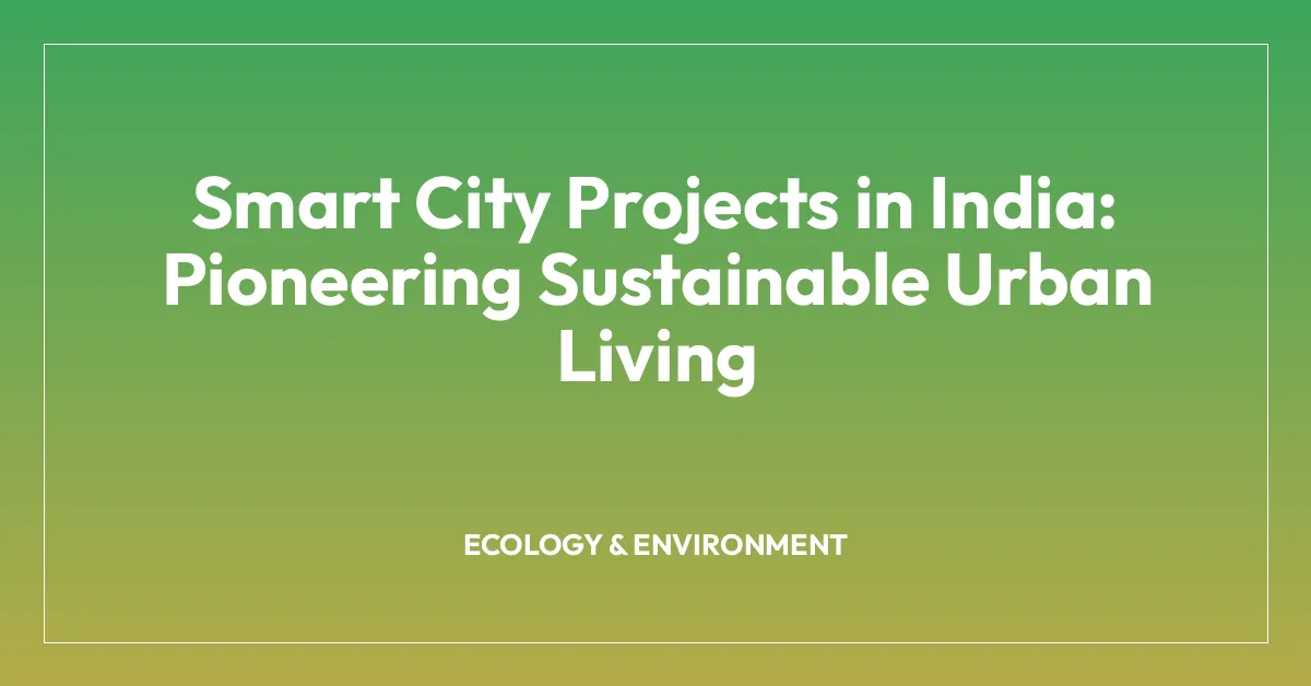 Smart City Projects in India: Pioneering Sustainable Urban Living