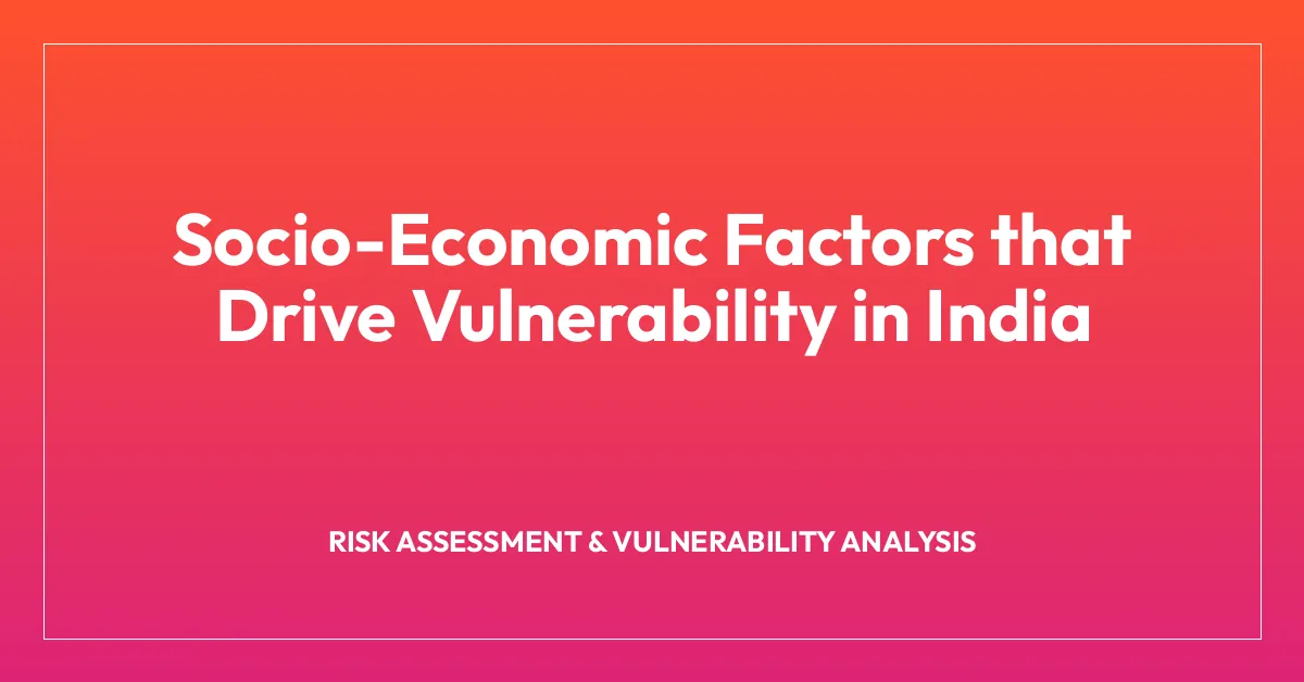 Socio-Economic Factors that Drive Vulnerability in India