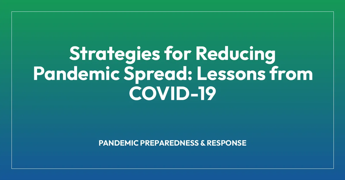 Strategies for Reducing Pandemic Spread: Lessons from COVID-19