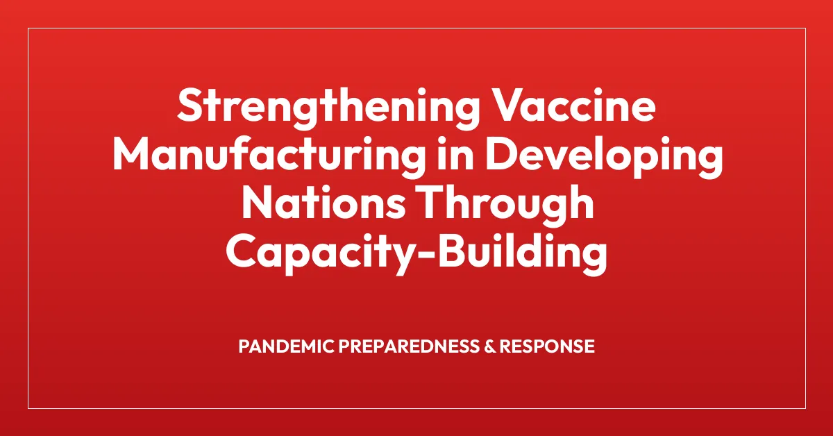 Strengthening Vaccine Manufacturing in Developing Nations Through Capacity-Building