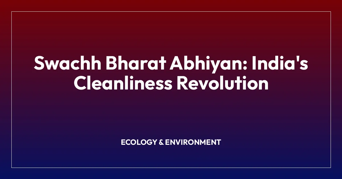 Swachh Bharat Abhiyan: India’s Cleanliness Revolution
