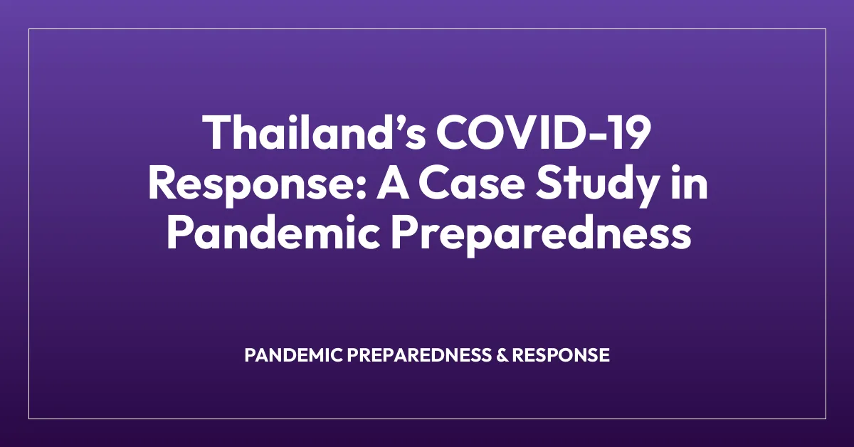Thailandโs COVID-19 Response: A Case Study in Pandemic Preparedness