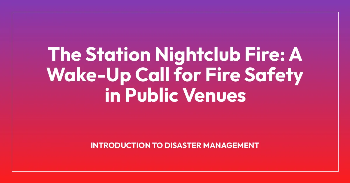 The Station Nightclub Fire: A Wake-Up Call for Fire Safety in Public Venues