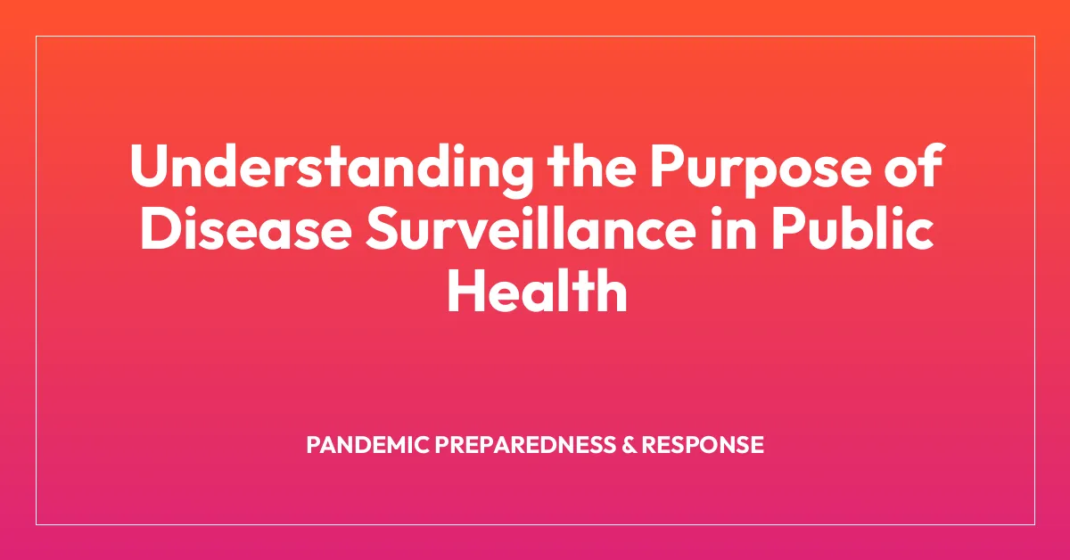 Understanding the Purpose of Disease Surveillance in Public Health