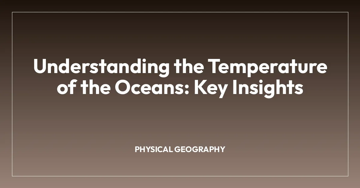 Understanding the Temperature of the Oceans: Key Insights