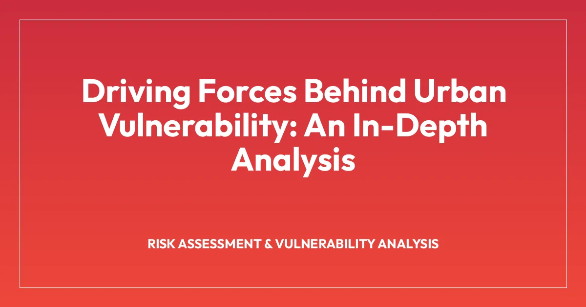 Driving Forces Behind Urban Vulnerability: An In-Depth Analysis