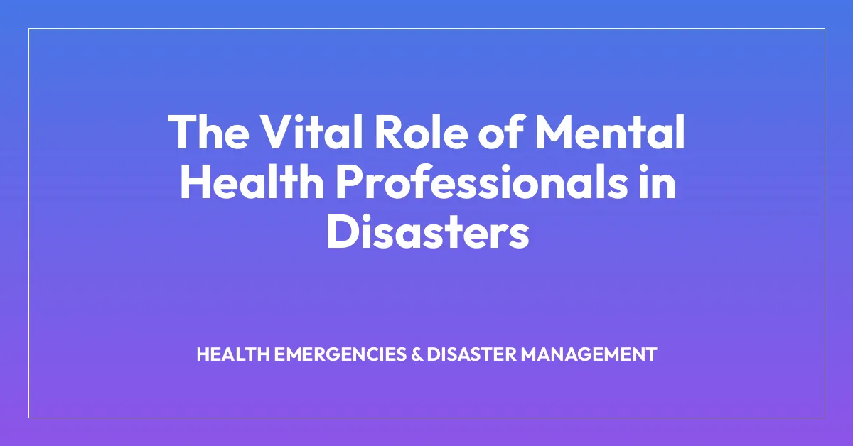 The Vital Role of Mental Health Professionals in Disasters