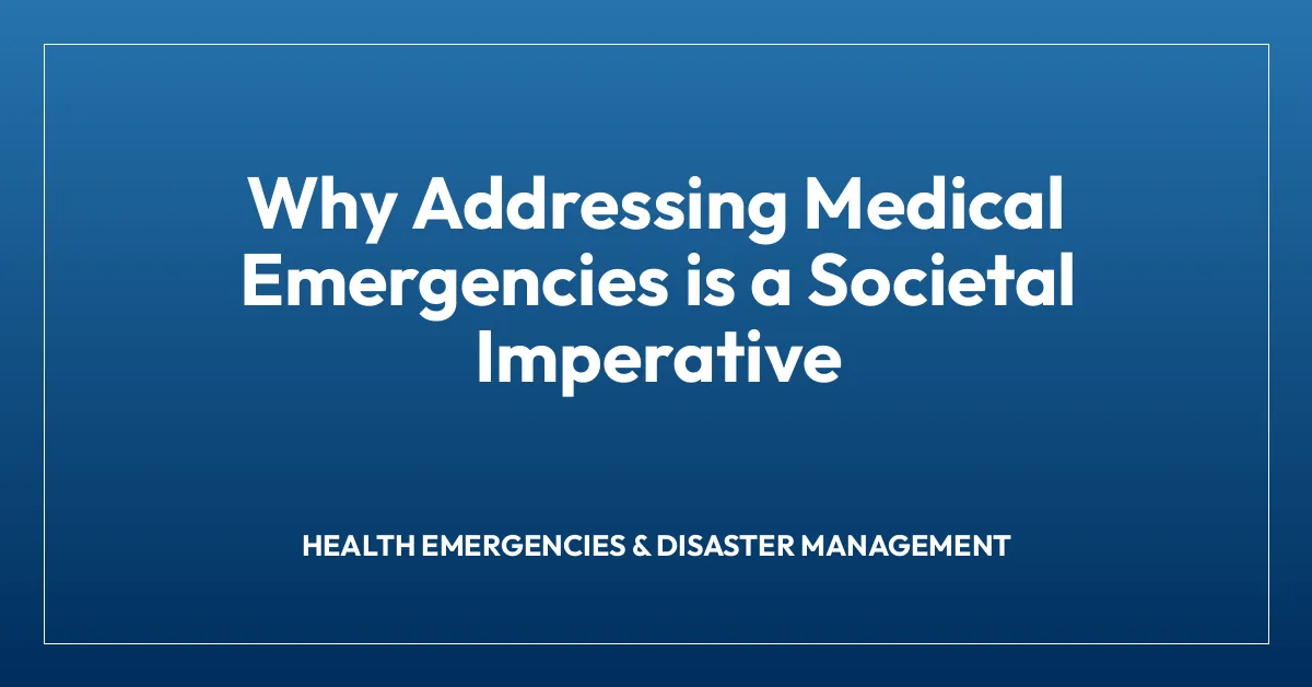 Why Addressing Medical Emergencies is a Societal Imperative