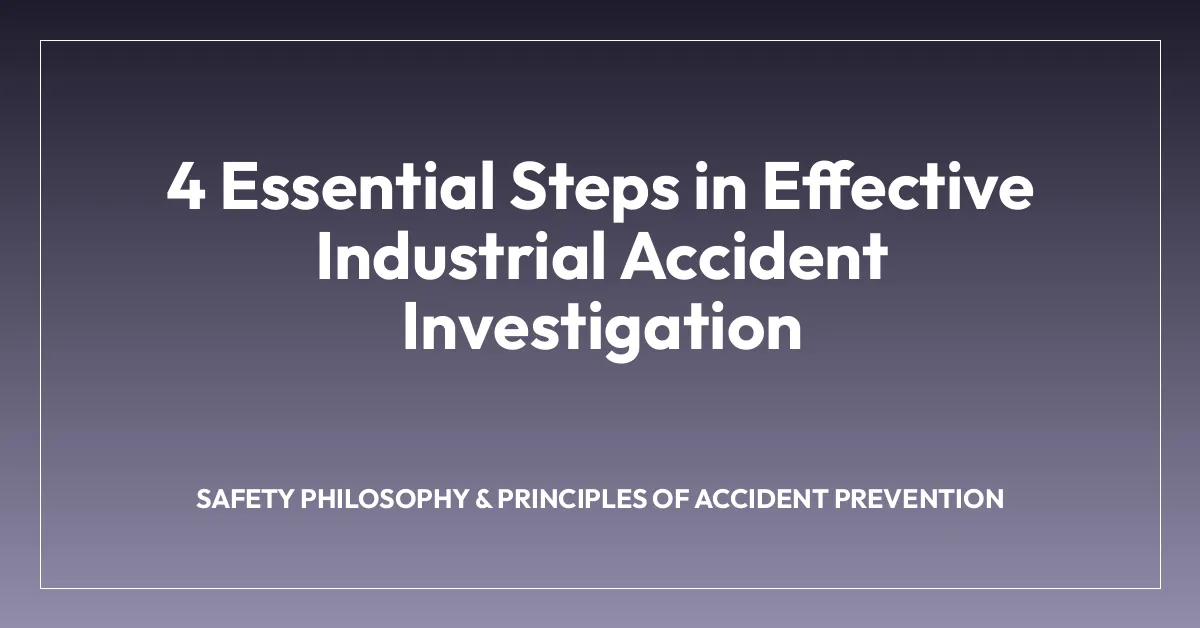 4 Essential Steps in Effective Industrial Accident Investigation