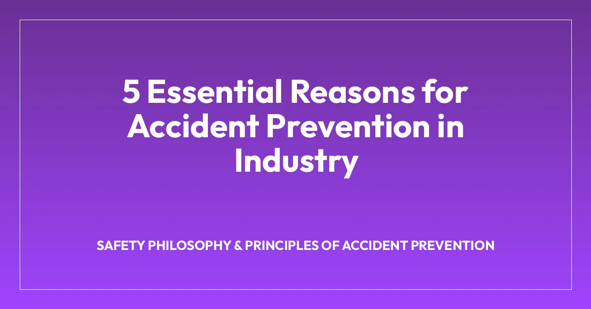 5 Essential Reasons for Accident Prevention in Industry