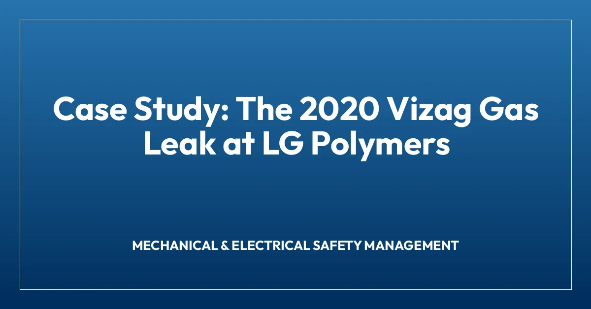 Case Study: The 2020 Vizag Gas Leak at LG Polymers