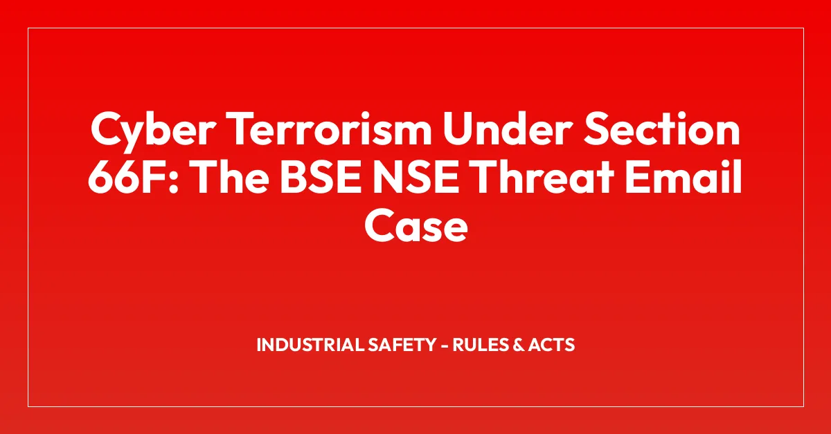 Cyber Terrorism Under Section 66F: The BSE NSE Threat Email Case