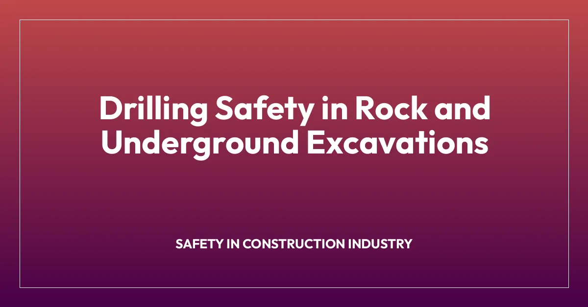 Drilling Safety in Rock and Underground Excavations