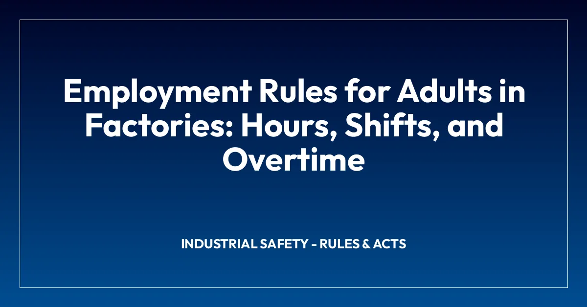 Employment Rules for Adults in Factories: Hours, Shifts, and Overtime