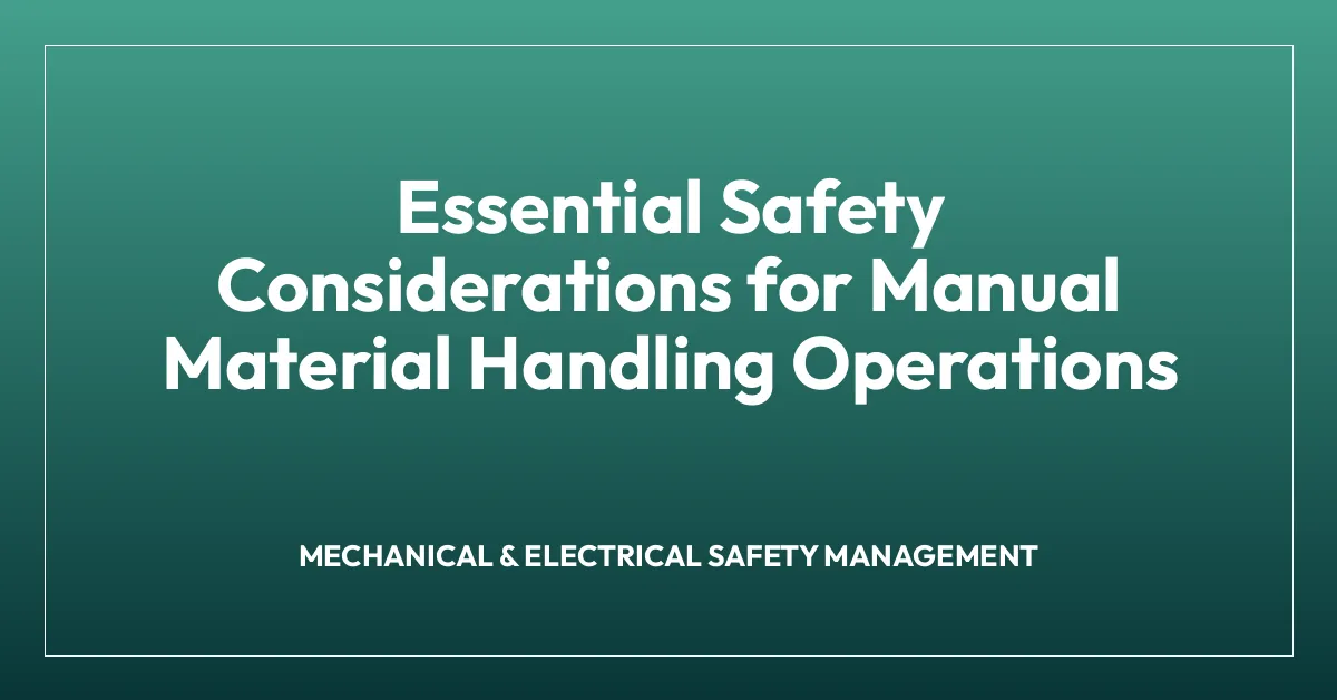 Essential Safety Considerations for Manual Material Handling Operations