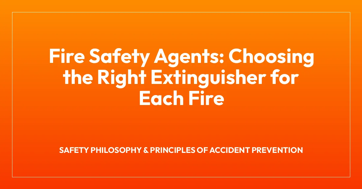 Fire Safety Agents: Choosing the Right Extinguisher for Each Fire