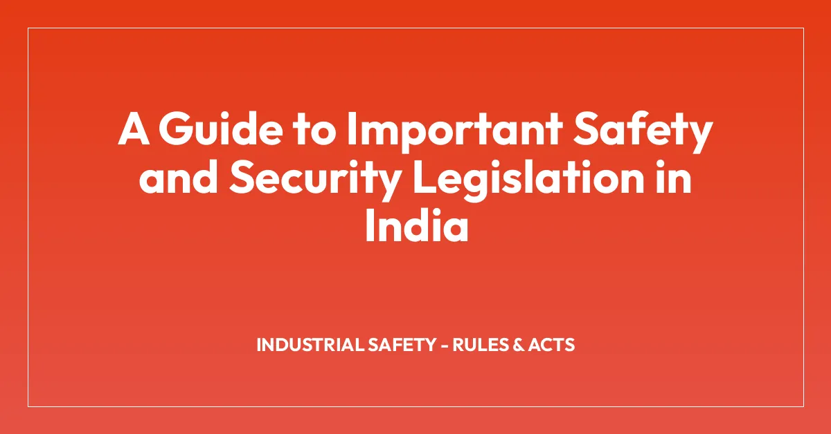 A Guide to Important Safety and Security Legislation in India