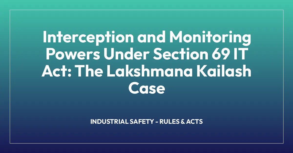 Interception and Monitoring Powers Under Section 69 IT Act: The Lakshmana Kailash Case
